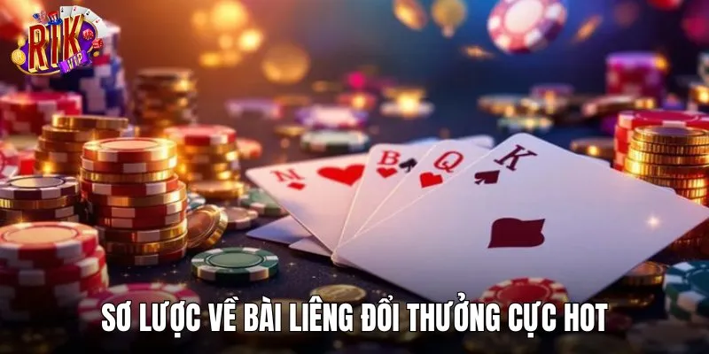 Sơ lược về bài liêng đổi thưởng cực hot tại nhà cái