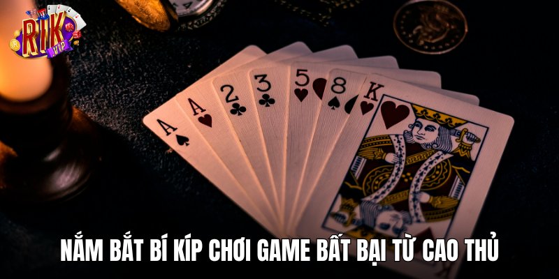 Nắm bắt bí kíp chơi game bất bại từ cao thủ chuyên nghiệp
